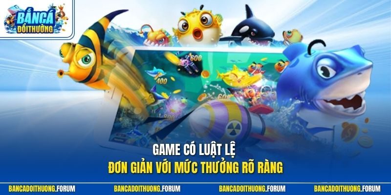 Game có luật lệ đơn giản với mức thưởng rõ ràng