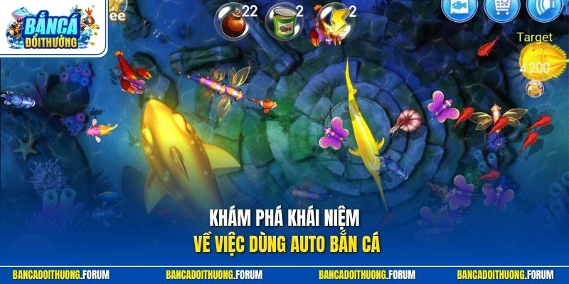 Khám phá khái niệm về việc dùng Auto bắn cá