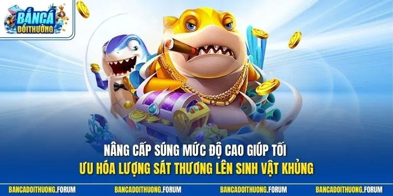 Nâng cấp súng mức độ cao giúp tối ưu hóa lượng sát thương lên sinh vật khủng