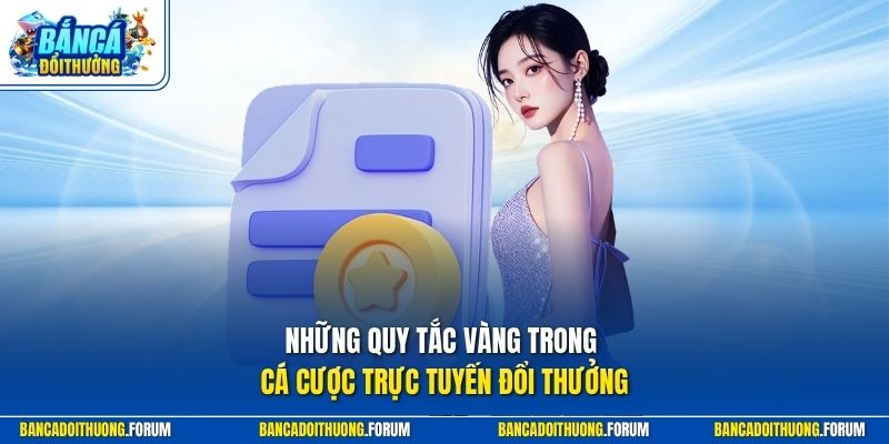 Những quy tắc vàng trong cá cược trực tuyến đổi thưởng