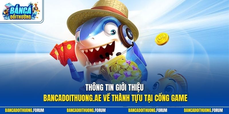 Thông tin giới thiệu bancadoithuong.ae về thành tựu tại cổng game