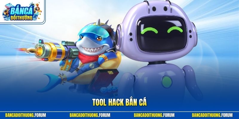 Tool Hack Bắn Cá | Top 3 Ứng Dụng Phổ Biến Trên Thị Trường